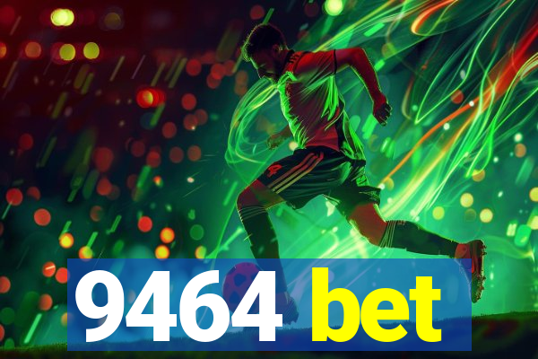 9464 bet